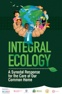 “INTEGRAL ECOLOGY: a synodal response from the Amazon and other essential biomes / territories for the care of our common home” “INTEGRAL ECOLOGY: a synodal response from the Amazon and other essential biomes / territories for the care of our common home”